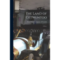 The Land of Getwuntoo: a Story.