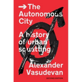 The Autonomous City: A History of Urban Squatting