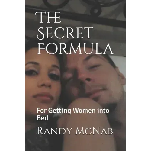 The Secret Formula: For Getting Women Into Bed