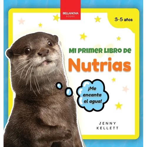 Mi Primer Libro de Nutrias: Curiosidades y actividades sobre nutrias para niños 3-5 años