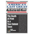 America's Last Great Newspaper War: The Death of Print in a Two-Tabloid Town