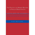 The Politics of Market Reform in Fragile Democracies: Argentina, Brazil, Peru, and Venezuela