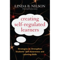 Creating Self-Regulated Learners: Strategies to Strengthen Students' Self-Awareness and Learning Skills