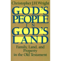 God's People in God's Land: Family, Land, and Property in the Old Testament