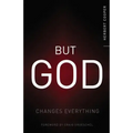 But God: Changes Everything