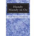 Handy Mandy in Oz: Founded on and Continuing the Famous Oz Series