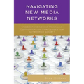 Navigating New Media Networks: Understanding and Managing Communication Challenges in a Networked Society