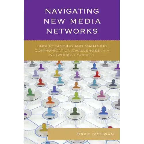 Navigating New Media Networks: Understanding and Managing Communication Challenges in a Networked Society