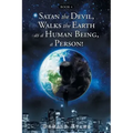 Satan the Devil, Walks the Earth as a Human Being, a Person!: Book 4