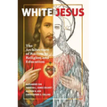 White Jesus: The Architecture of Racism in Religion and Education