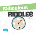 Ridiculous Riddles