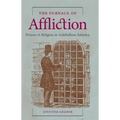 The Furnace of Affliction: Prisons and Religion in Antebellum America