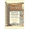 Perpetual Scriptures in Nineteenth-Century America: Literary, Religious, and Political Quests for Textual Authority