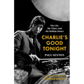 Charlie's Good Tonight: The Life, the Times, and the Rolling Stones: The Authorized Biography of Charlie Watts