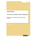The Service Dominant Logic of Marketing: Literature Review and Similarities with Business-to-Business Marketing