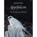 Gyrfalcon: The One Who Stays All Winter