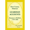 Kent County, Delaware Guardian Accounts, Houston to McBride, 1739-1856