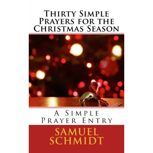 Thirty Simple Prayers for the Christmas Season