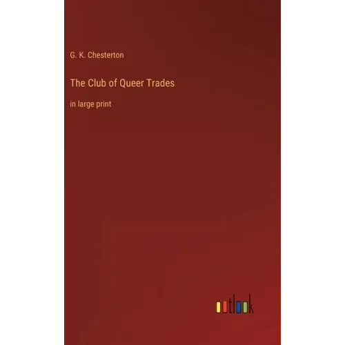 The Club of Queer Trades: in large print