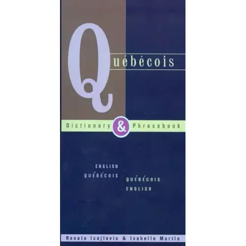 Quebecois Dictionary & Phrasebook: English Quebecois Quebecois English