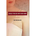 Could You Be with Her Now
