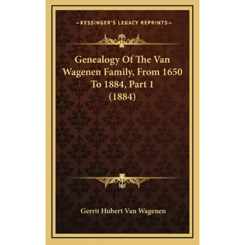 Genealogy of the Van Wagenen Family, from 1650 to 1884, Part 1 (1884)