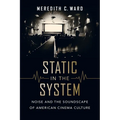 Static in the System: Noise and the Soundscape of American Cinema Culture Volume 1