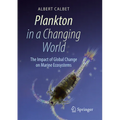 Plankton in a Changing World: The Impact of Global Change on Marine Ecosystems