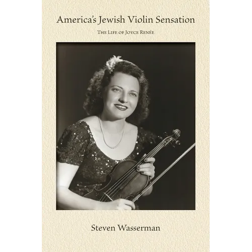 America's Jewish Violin Sensation: The Life of Joyce Renée