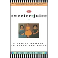 Sweeter the Juice: A Family Memoir in Black and White