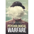 Psychological Warfare: The Ultimate Guide to Understanding Human Behavior, Brainwashing, Propaganda, Deception, Negotiation, Dark Psychology,
