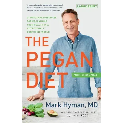 The Pegan Diet: 21 Practical Principles for Reclaiming Your Health in a Nutritionally Confusing World