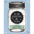 Wit and Wisdom from the Kitchen: A Lifetime of Cooking Knowledge, Passed Down from Generations of Food Lovers