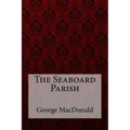 The Seaboard Parish George MacDonald