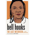 Bell Hooks: The Last Interview: And Other Conversations