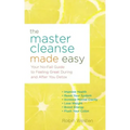 The Master Cleanse Made Easy: Your No-Fail Guide to Feeling Great During and After Your Detox