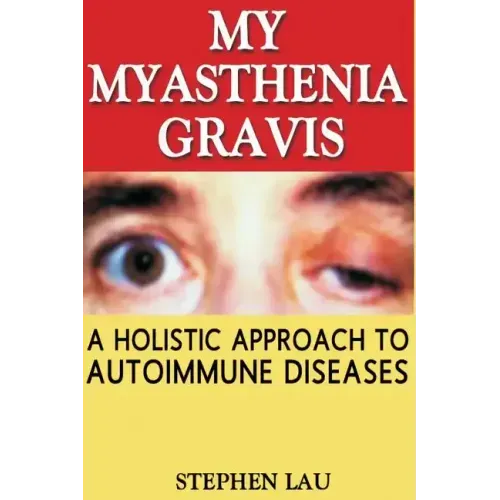 My Myasthenia Gravis: A Holistic Approach to Autoimmune Diseases