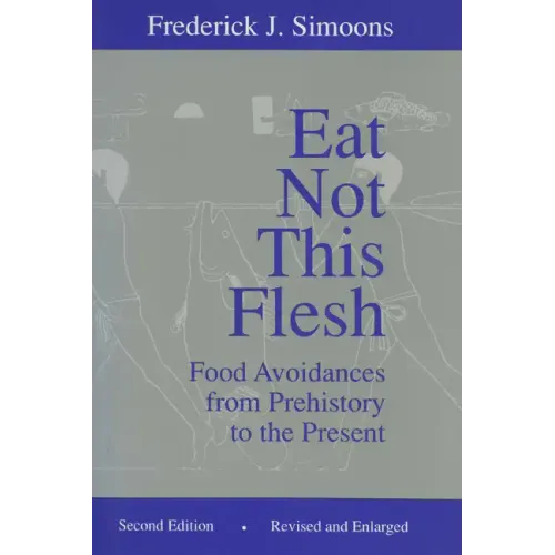 Eat Not This Flesh: Food Avoidances from Prehistory to the Present