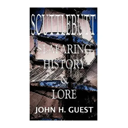 Scuttlebutt: Seafaring History & Lore