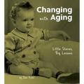 Changing with Aging: Little Stories, Big Lessons