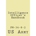 Intelligence Officer's Handbook: Fm-34-8-2