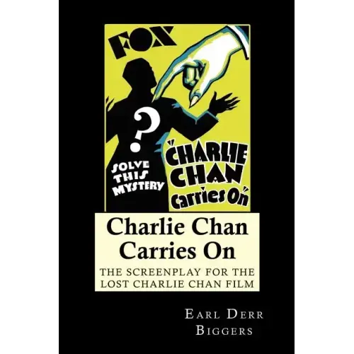 Charlie Chan Carries On: The Screenplay for the Lost Charlie Chan Film