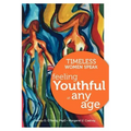 Timeless Women Speak: Feeling Youthful at Any Age