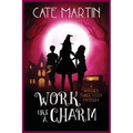 Work Like a Charm: A Witches Three Cozy Mystery