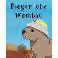 Roger The Wombat: A wonderful children's book featuring Australian wild animals.