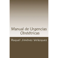 Manual de Urgencias Obstetricas: Obstetricia y Ginecología