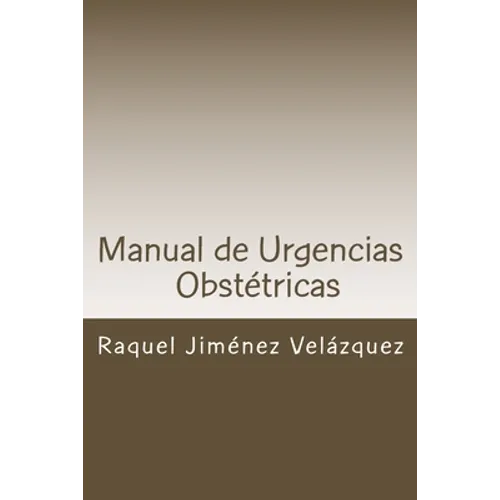 Manual de Urgencias Obstetricas: Obstetricia y Ginecología
