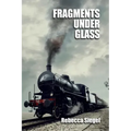 Fragments Under Glass