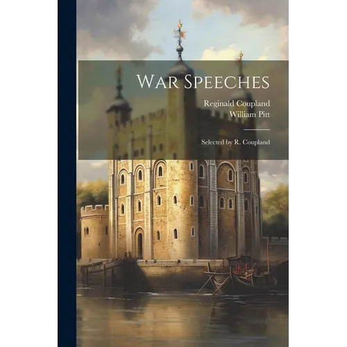 War Speeches: Selected by R. Coupland