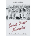 Sweet Grass Memories: The House That Became a Bridge